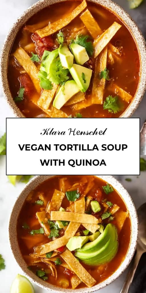 Vegan Tortilla Soup with Quinoa Healthy Easy Flavorful Dinner